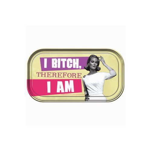 I Bitch Therefore I Am Magnetic Tin Sign by Ephemera - Shorty's Gifts